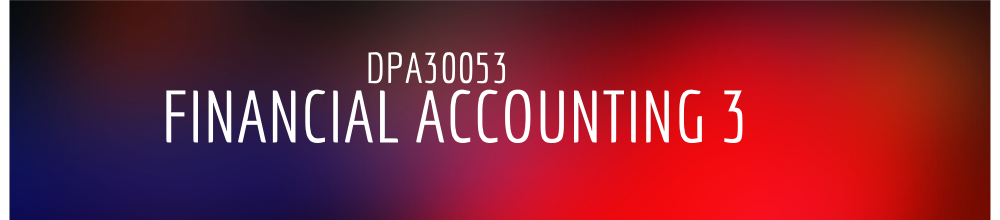 SESI II 2025/2026|DPA30053 FINANCIAL ACCOUNTING 3