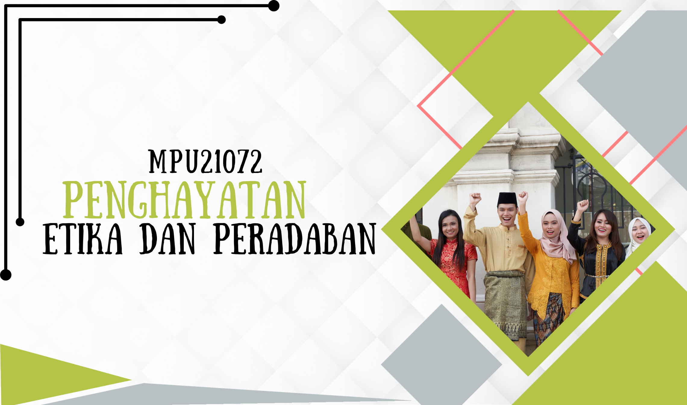 MPU21072 PENGHAYATAN ETIKA DAN PERADABAN