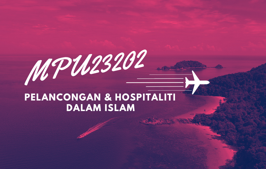 MPU23202 PELANCONGAN DAN HOSPITALITI DALAM ISLAM